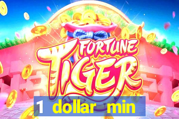 1 dollar min deposit casino