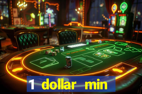 1 dollar min deposit casino