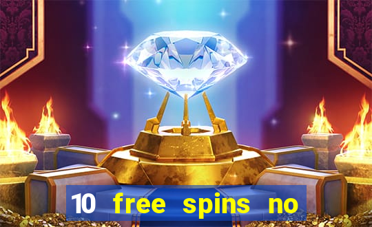 10 free spins no deposit casino