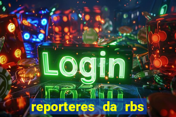 reporteres da rbs tv porto alegre