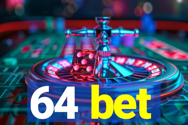 64 bet