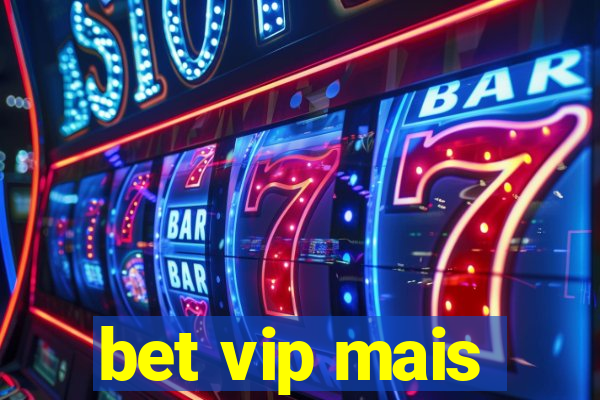 bet vip mais