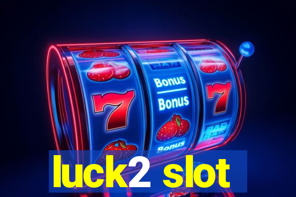 luck2 slot