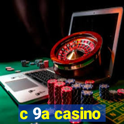 c 9a casino