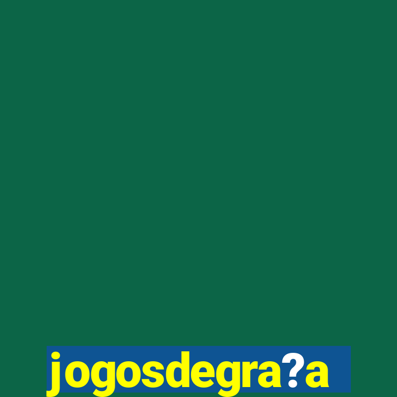 jogosdegra?a