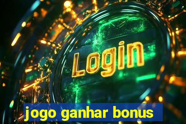 jogo ganhar bonus