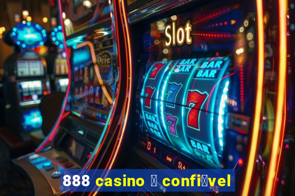 888 casino 茅 confi谩vel