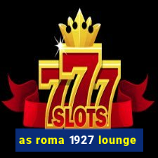 as roma 1927 lounge