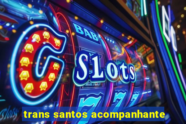 trans santos acompanhante