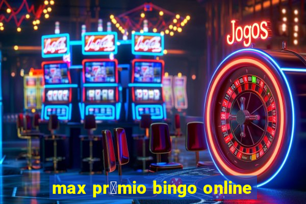 max pr锚mio bingo online