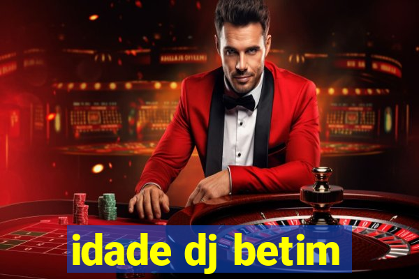 idade dj betim