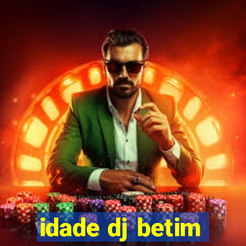 idade dj betim