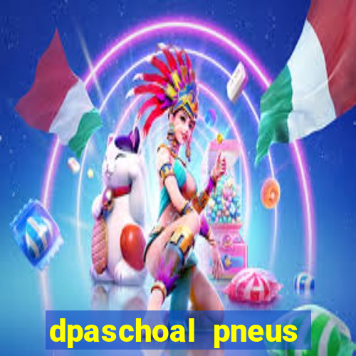 dpaschoal pneus porto alegre