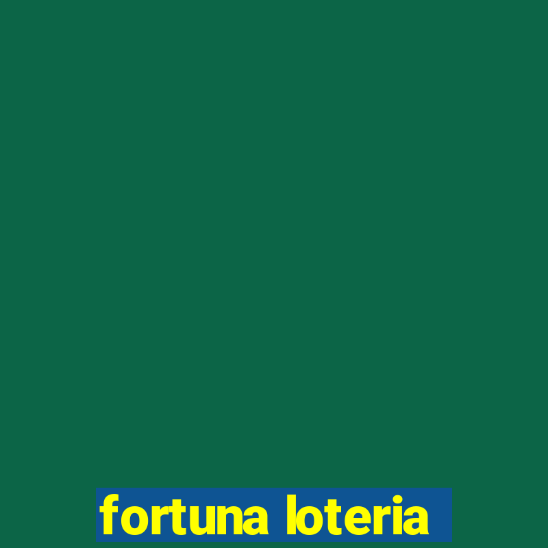 fortuna loteria