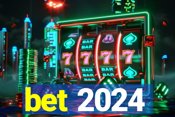 bet 2024