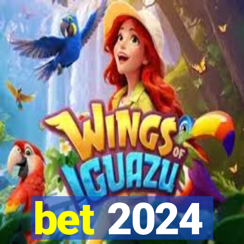 bet 2024