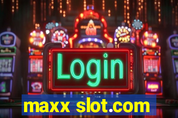 maxx slot.com