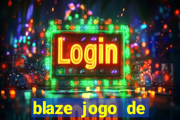 blaze jogo de ganhar dinheiro