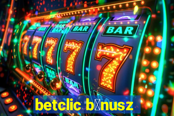 betclic b贸nusz