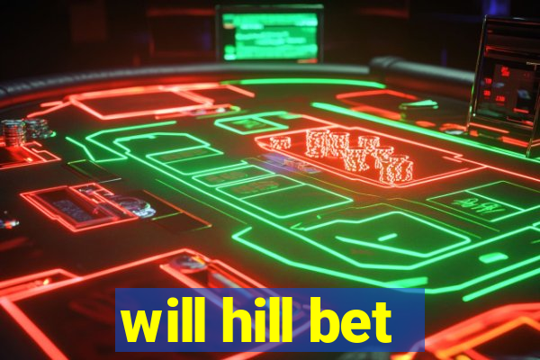 will hill bet