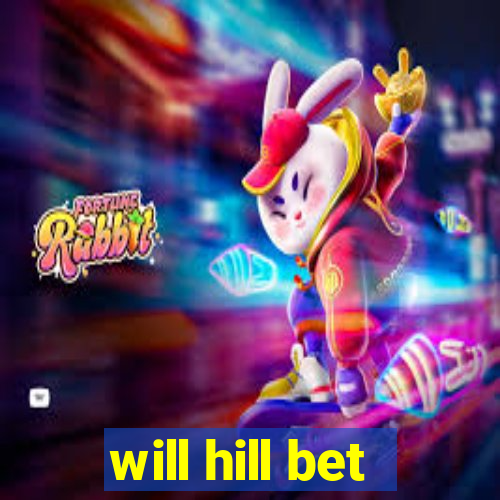 will hill bet