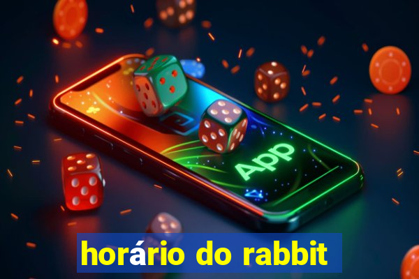 horário do rabbit