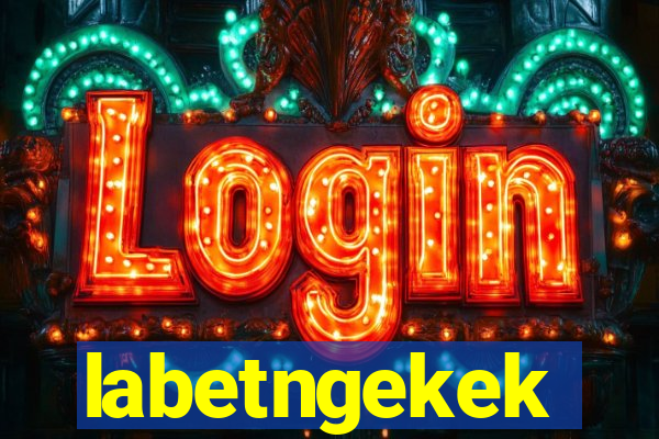 labetngekek