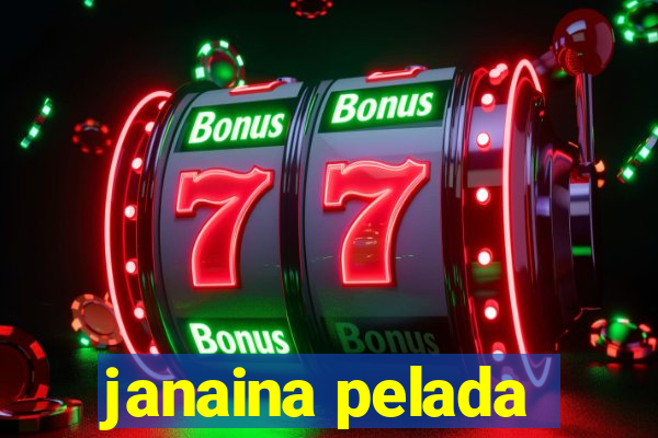 janaina pelada