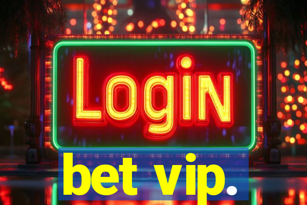 bet vip.