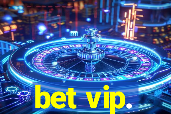 bet vip.