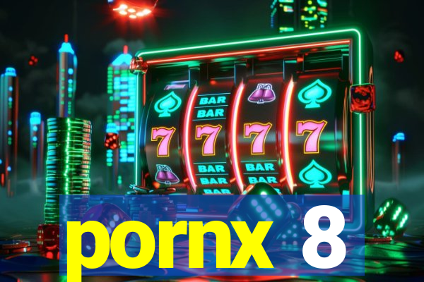 pornx 8