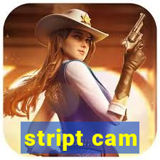 stript cam