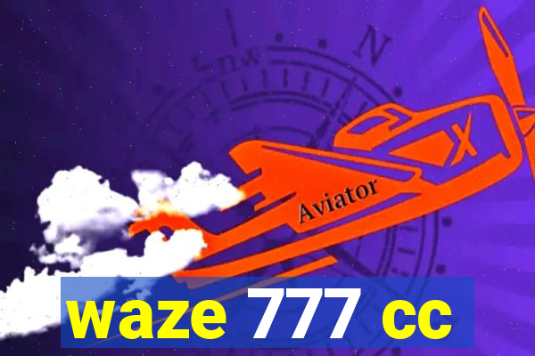 waze 777 cc