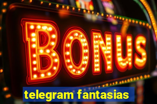 telegram fantasias