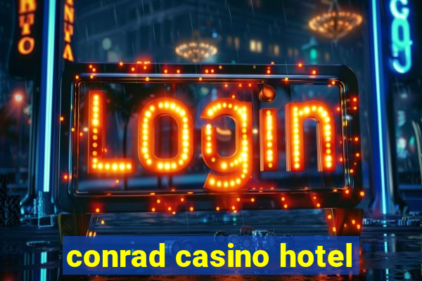 conrad casino hotel