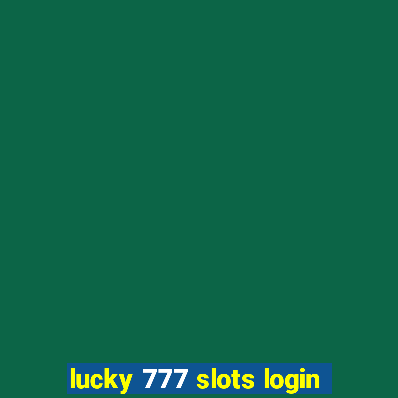 lucky 777 slots login