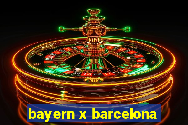 bayern x barcelona