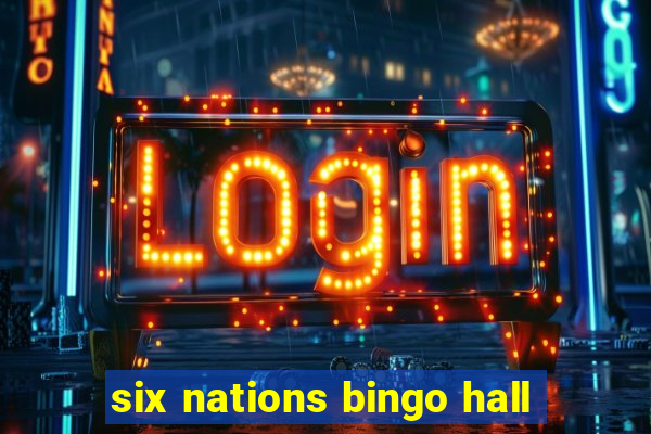 six nations bingo hall