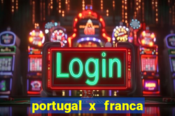 portugal x franca onde assistir