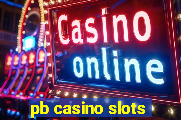 pb casino slots