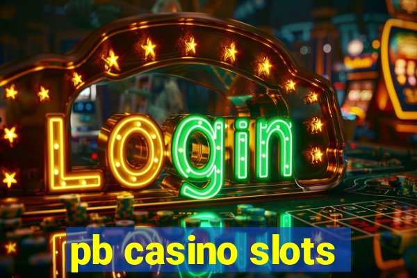 pb casino slots