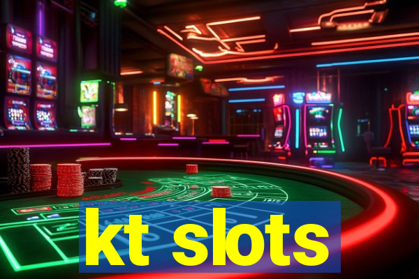 kt slots