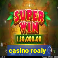 casino roaly