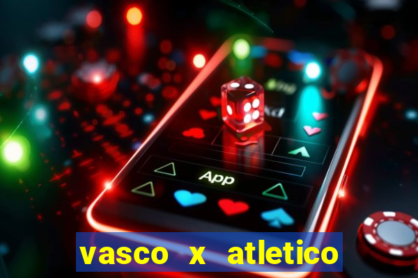 vasco x atletico ao vivo