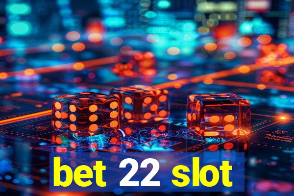 bet 22 slot