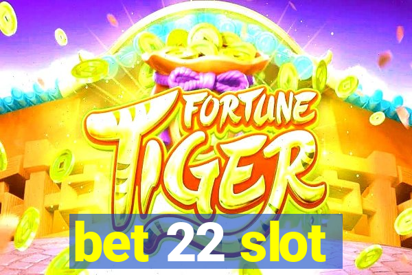 bet 22 slot