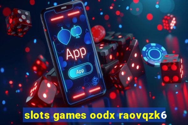 slots games oodx raovqzk6