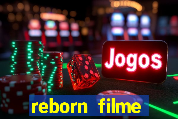 reborn filme completo dublado