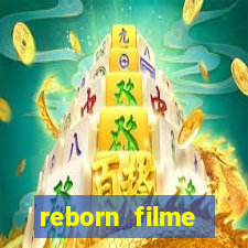 reborn filme completo dublado