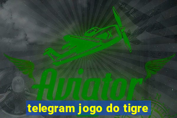 telegram jogo do tigre